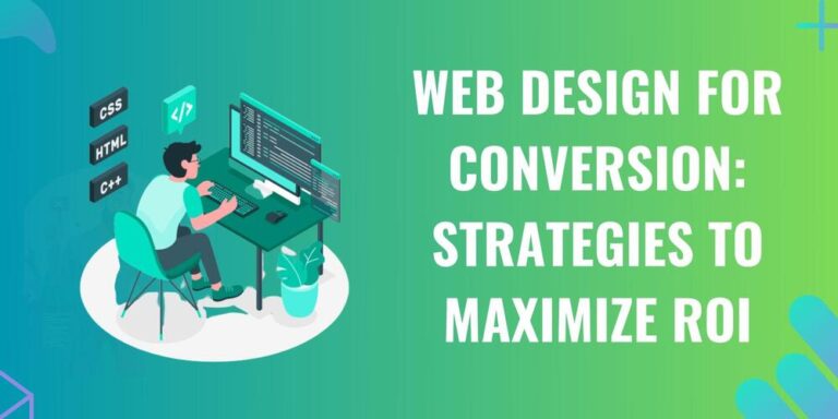 Web Design for Conversion: Strategies to Maximize ROI